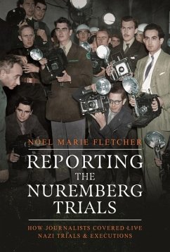 Reporting the Nuremberg Trials - Fletcher, Noel Marie
