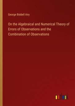 On the Algebraical and Numerical Theory of Errors of Observations and the Combination of Observations - Airy, George Biddell