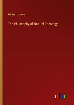 The Philosophy of Natural Theology - Jackson, William