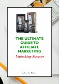 The Ultimate Guide To Affiliate Marketing (Serries 1, #1) (eBook, ePUB)