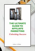 The Ultimate Guide To Affiliate Marketing (Serries 1, #1) (eBook, ePUB) The Ultimate Guide To Affiliate Marketing (Serries 1, #1) (eBook, ePUB)
