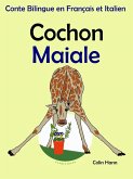 Conte Bilingue en Français et Italien: Cochon - Maiale. Collection apprendre l'italien. (Apprendre l'talien pour les enfants, #2) (eBook, ePUB) Conte Bilingue en Français et Italien: Cochon - Maiale. Collection apprendre l'italien. (Apprendre l'talien pour les enfants, #2) (eBook, ePUB)