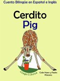 Cuento Bilingüe en Español e Inglés: Cerdito - Pig. Colección Aprender Inglés. (Aprender Inglés para niños, #2) (eBook, ePUB)