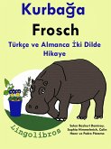 Türkçe ve Almanca Iki Dilde Hikaye: Kurbaga - Frosch - Almanca Ögrenme Serisi (eBook, ePUB) Türkçe ve Almanca Iki Dilde Hikaye: Kurbaga - Frosch - Almanca Ögrenme Serisi (eBook, ePUB)
