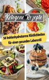 Ketogene Rezepte: 50 kohlenhydratarme Köstlichkeiten für einen gesunden Lebensstil (eBook, ePUB)