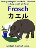 Zweisprachiges Kinderbuch in Deutsch und Japanisch (mit Kanji) - Frosch - ¿¿¿ (Die Serie zum Japanisch lernen) (eBook, ePUB)