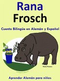 Cuento Bilingüe en Español y Alemán: Rana - Frosch - Colección Aprender Alemán (Aprender Alemán para niños, #1) (eBook, ePUB)