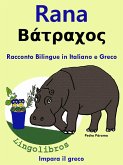 Racconto Bilingue in Italiano e Greco: Rana- ¿¿t¿a¿¿¿. Impara il greco (eBook, ePUB) Racconto Bilingue in Italiano e Greco: Rana- ¿¿t¿a¿¿¿. Impara il greco (eBook, ePUB)