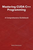 Mastering CUDA C++ Programming: A Comprehensive Guidebook (eBook, ePUB)