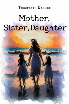 Mother, Sister, Daughter (eBook, ePUB) - Dasher, Theoplyis