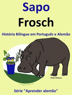 História Bilíngue em Português e Alemão: Sapo - Frosch. Serie Aprender Alemão. (eBook, ePUB) - Paramo, Pedro