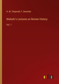 Niebuhr's Lectures on Roman History - Chepmell, H. M.; Demmler, F.
