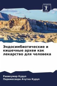 Jendosimbioticheskie i kishechnye arhei kak lekarstwo dlq cheloweka - Kurup, Rawikumar;Achutha Kurup, Parameswara