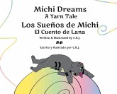 Michi Dreams A Yarn Tale = Los Sueños de Michi El Cuento de Lana Michi Dreams A Yarn Tale = Los Sueños de Michi El Cuento de Lana