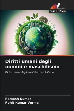 Diritti umani degli uomini e maschilismo - Kumar, Ramesh;Verma, Rohit Kumar