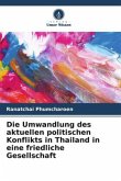 Die Umwandlung des aktuellen politischen Konflikts in Thailand in eine friedliche Gesellschaft