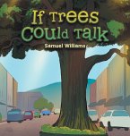 If Trees Could Talk