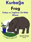 Türkçe ve Ingilizce Iki Dilde Hikaye: Kurbaga - Frog - Ingilizce Ögrenme Serisi (eBook, ePUB) Türkçe ve Ingilizce Iki Dilde Hikaye: Kurbaga - Frog - Ingilizce Ögrenme Serisi (eBook, ePUB)