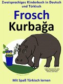 Zweisprachiges Kinderbuch in Deutsch und Türkisch: Frosch - Kurbaga - Die Serie zum Türkisch Lernen (Mit Spaß Türkisch lernen, #1) (eBook, ePUB) Zweisprachiges Kinderbuch in Deutsch und Türkisch: Frosch - Kurbaga - Die Serie zum Türkisch Lernen (Mit Spaß Türkisch lernen, #1) (eBook, ePUB)