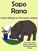 História Bilíngue em Português e Italiano: Sapo - Rana. Serie Aprender Italiano. (eBook, ePUB) História Bilíngue em Português e Italiano: Sapo - Rana. Serie Aprender Italiano. (eBook, ePUB)