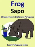 Bilingual Book in English and Portuguese: Frog - Sapo. Learn Portuguese Collection (eBook, ePUB) Bilingual Book in English and Portuguese: Frog - Sapo. Learn Portuguese Collection (eBook, ePUB)