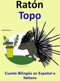 Racconto Bilingue in Spagnolo e Italiano: Topo - Ratón (Impara lo spagnolo, #4) (eBook, ePUB) Racconto Bilingue in Spagnolo e Italiano: Topo - Ratón (Impara lo spagnolo, #4) (eBook, ePUB)