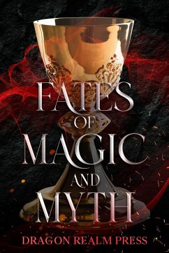 Fates of Magic and Myth (eBook, ePUB) - Culican, J. A.; Breaker, S. R.; Sines, Sara; Herald, Miranda; Neth, David; Burnett, E. A.; Paduano, Lou; Cross, River