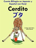 Cuento Bilingüe en Español y Japonés con Kanji: Cerdito - ¿¿ (Colección Aprender Japonés) (eBook, ePUB)