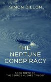 The Neptune Conspiracy: Book Three of The George Hughes Trilogy (eBook, ePUB)