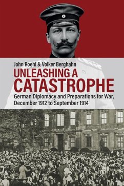 Unleashing a Catastrophe - Roehl, John; Berghahn, Volker