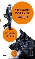 Ve Insan Köpekle Tanisti - Lorenz, Konrad