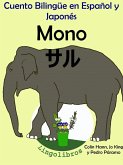 Cuento Bilingüe en Español y Japonés. Mono - ¿¿. Colección Aprender Japonés. (eBook, ePUB) Cuento Bilingüe en Español y Japonés. Mono - ¿¿. Colección Aprender Japonés. (eBook, ePUB)