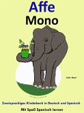 Zweisprachiges Kinderbuch in Deutsch und Spanisch - Affe - Mono (Die Serie zum Spanisch lernen) (eBook, ePUB)