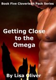 Getting Close To The Omega (The Cloverleah Pack, #5) (eBook, ePUB) Getting Close To The Omega (The Cloverleah Pack, #5) (eBook, ePUB)