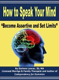 How to Speak Your Mind - Become Assertive and Set Limits (eBook, ePUB)