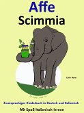 Bilinguales Kinderbuch in Deutsch und Italienisch: Affe - Scimmia - Die Serie zum Italienisch Lernen (Mit Spaß Italienisch lernen, #3) (eBook, ePUB) Bilinguales Kinderbuch in Deutsch und Italienisch: Affe - Scimmia - Die Serie zum Italienisch Lernen (Mit Spaß Italienisch lernen, #3) (eBook, ePUB)