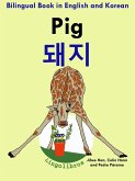 Bilingual Book in English and Korean: Pig - ¿¿ - Learn Korean Series (Learn Korean for Kids, #2) (eBook, ePUB)