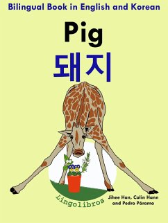 Bilingual Book in English and Korean: Pig - ¿¿ - Learn Korean Series (Learn Korean for Kids, #2) (eBook, ePUB) - ColinHann