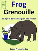 Learn French: French for Kids. Bilingual Book in English and French: Frog - Grenouille. (Learn French for Kids., #1) (eBook, ePUB)