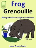 Learn French: French for Kids. Bilingual Book in English and French: Frog - Grenouille. (Learn French for Kids., #1) (eBook, ePUB) Learn French: French for Kids. Bilingual Book in English and French: Frog - Grenouille. (Learn French for Kids., #1) (eBook, ePUB)