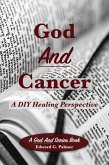 God And Cancer: A DIY Healing Perspective (eBook, ePUB) God And Cancer: A DIY Healing Perspective (eBook, ePUB)