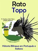 Hístoria Bilíngue em Português e Italiano: Rato - Topo. Serie Aprender Italiano. (eBook, ePUB) Hístoria Bilíngue em Português e Italiano: Rato - Topo. Serie Aprender Italiano. (eBook, ePUB)