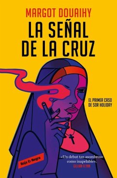 La Señal de la Cruz: El Primer Caso de Sor Holiday / Scorched Grace - Douaihy, Margot