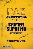 Paz, Juticia y el Crimen Supremo, tomo 2