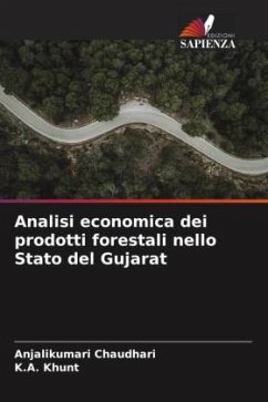 Analisi economica dei prodotti forestali nello Stato del Gujarat - Chaudhari, Anjalikumari;Khunt, K.A.