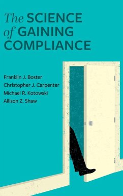 Science of Gaining Compliance - Boster, Franklin J.; Kotowski, Michael; Carpenter, Christopher J.