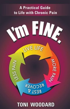I'm Fine. -- A Practical Guide to Life with Chronic Pain - Woodard, Toni