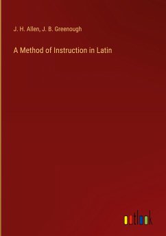 A Method of Instruction in Latin - Allen, J. H.; Greenough, J. B.