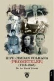 Kivilcimdan Volkana Prometeler 1718 - 1945