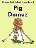 Bilingual Book in English and Turkish: Pig - Domuz - Learn Turkish Series (eBook, ePUB) Bilingual Book in English and Turkish: Pig - Domuz - Learn Turkish Series (eBook, ePUB)